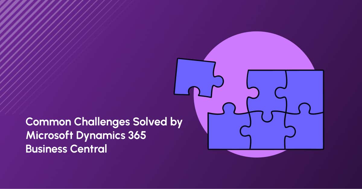 Common Challenges Solved by Microsoft Dynamics 365 Business Central