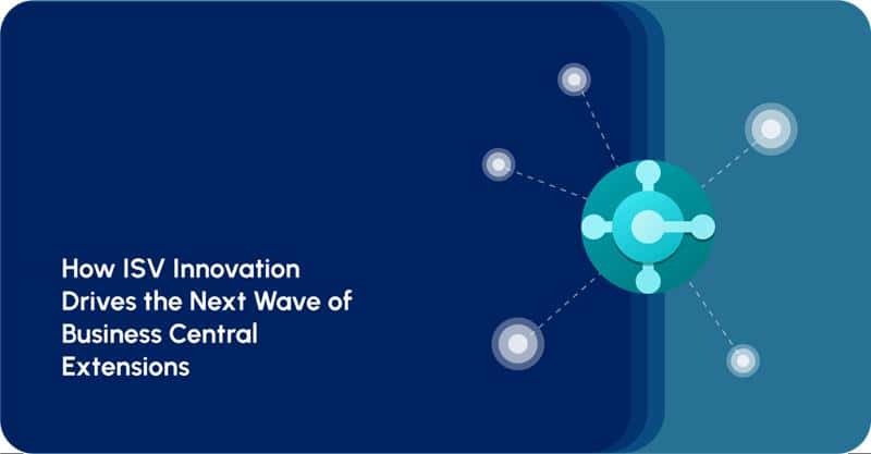 How ISV Innovation Drives the Next Wave of Business Central Extensions