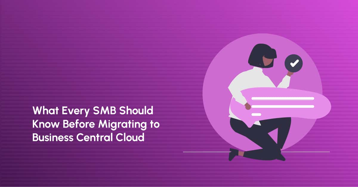 What every SMB should know before migrating to Business Central Cloud?