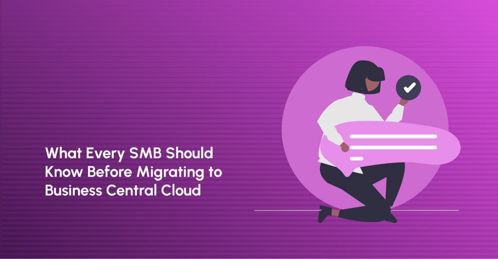 What every SMB should know before migrating to Business Central Cloud?